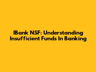 IBank NSF: Understanding Insufficient Funds In Banking
