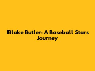 IBlake Butler: A Baseball Star's Journey