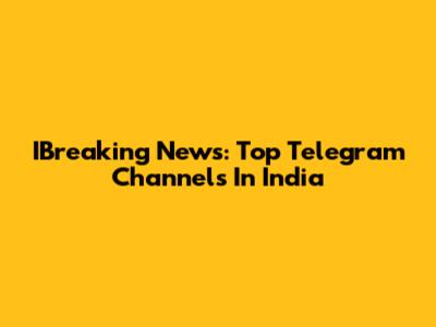 IBreaking News: Top Telegram Channels In India