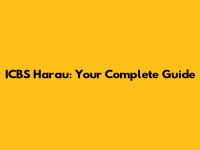 ICBS Harau: Your Complete Guide