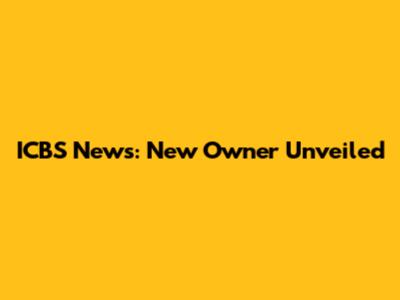 ICBS News: New Owner Unveiled