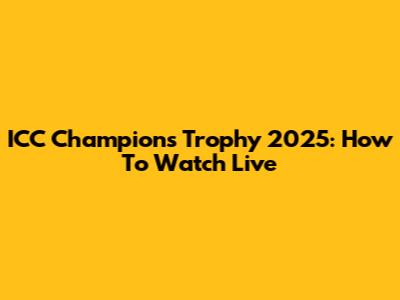 ICC Champions Trophy 2025: How To Watch Live