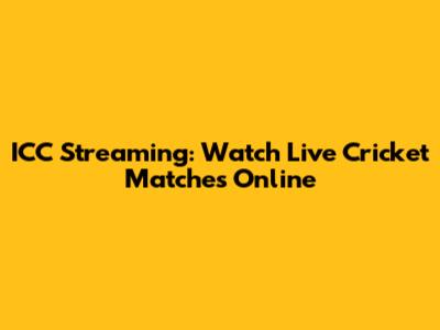 ICC Streaming: Watch Live Cricket Matches Online