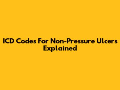 ICD Codes For Non-Pressure Ulcers Explained