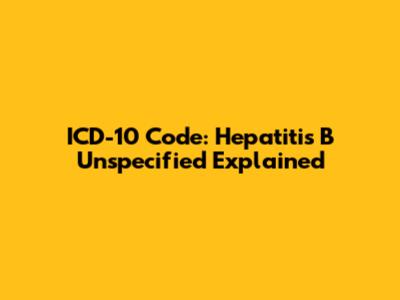 ICD-10 Code: Hepatitis B Unspecified Explained