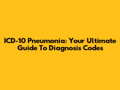 ICD-10 Pneumonia: Your Ultimate Guide To Diagnosis Codes