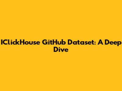 IClickHouse GitHub Dataset: A Deep Dive