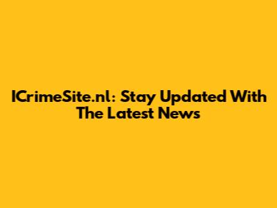 ICrimeSite.nl: Stay Updated With The Latest News