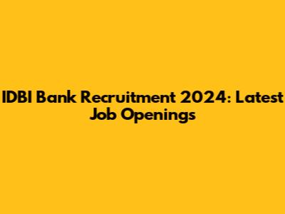 IDBI Bank Recruitment 2024: Latest Job Openings