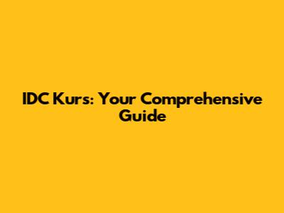 IDC Kurs: Your Comprehensive Guide