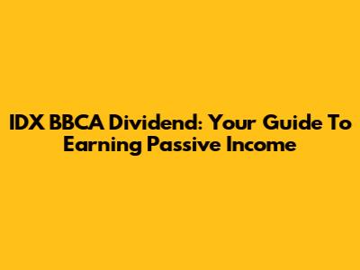 IDX BBCA Dividend: Your Guide To Earning Passive Income