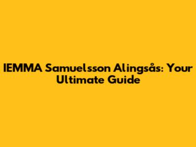 IEMMA Samuelsson Alingsås: Your Ultimate Guide