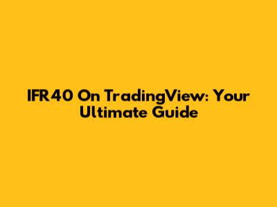 IFR40 On TradingView: Your Ultimate Guide