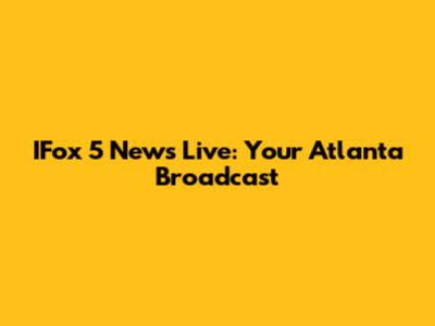 IFox 5 News Live: Your Atlanta Broadcast