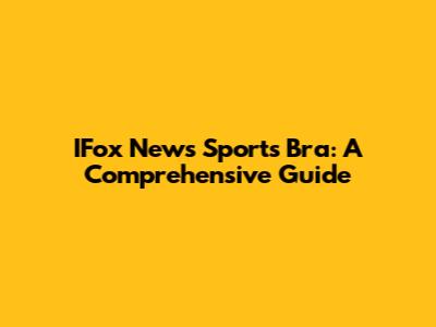 IFox News Sports Bra: A Comprehensive Guide