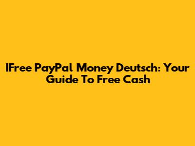 IFree PayPal Money Deutsch: Your Guide To Free Cash