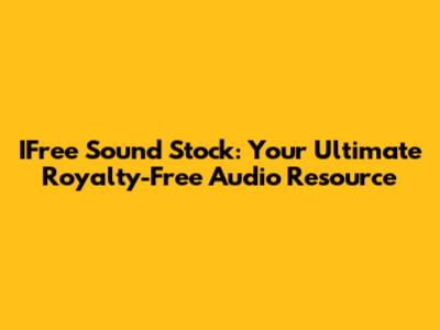 IFree Sound Stock: Your Ultimate Royalty-Free Audio Resource