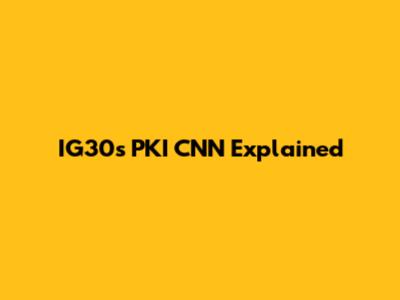 IG30s PKI CNN Explained
