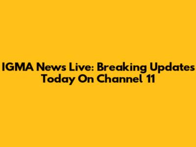 IGMA News Live: Breaking Updates Today On Channel 11