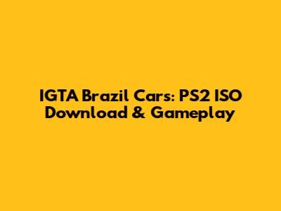 IGTA Brazil Cars: PS2 ISO Download & Gameplay