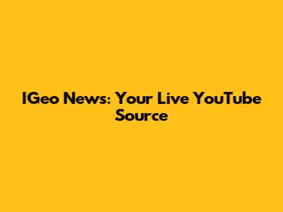 IGeo News: Your Live YouTube Source