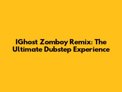 IGhost Zomboy Remix: The Ultimate Dubstep Experience