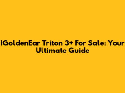 IGoldenEar Triton 3+ For Sale: Your Ultimate Guide