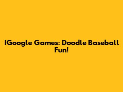 IGoogle Games: Doodle Baseball Fun!