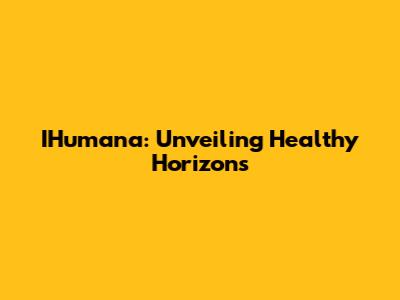 IHumana: Unveiling Healthy Horizons