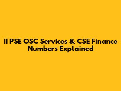 II PSE OSC Services & CSE Finance Numbers Explained
