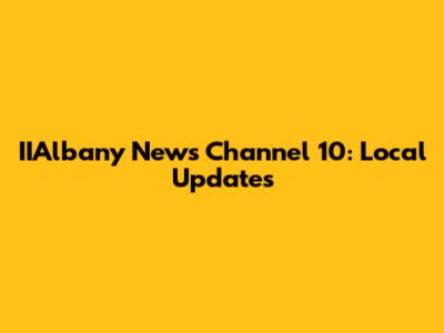 IIAlbany News Channel 10: Local Updates