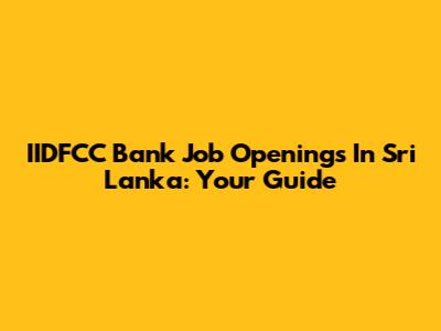 IIDFCC Bank Job Openings In Sri Lanka: Your Guide