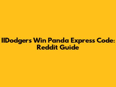 IIDodgers Win Panda Express Code: Reddit Guide