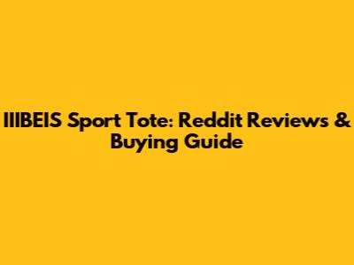 IIIBEIS Sport Tote: Reddit Reviews & Buying Guide