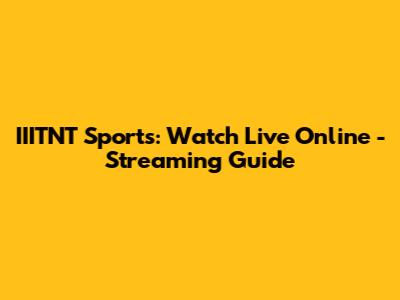 IIITNT Sports: Watch Live Online - Streaming Guide