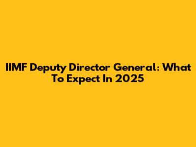 IIMF Deputy Director General: What To Expect In 2025
