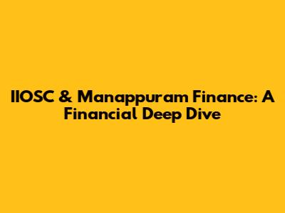 IIOSC & Manappuram Finance: A Financial Deep Dive