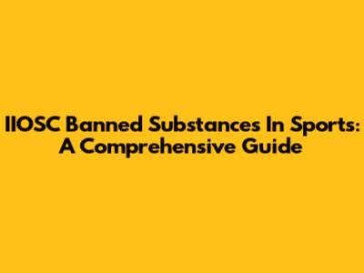 IIOSC Banned Substances In Sports: A Comprehensive Guide