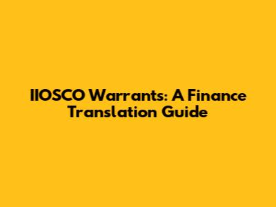 IIOSCO Warrants: A Finance Translation Guide