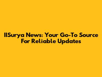 IISurya News: Your Go-To Source For Reliable Updates