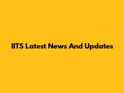 IITS Latest News And Updates