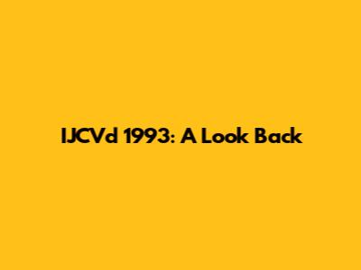 IJCVd 1993: A Look Back