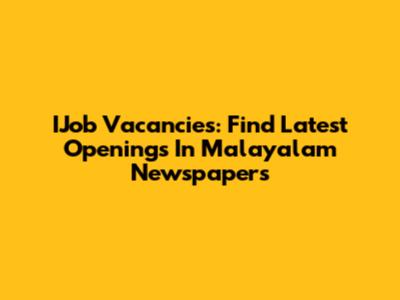 IJob Vacancies: Find Latest Openings In Malayalam Newspapers