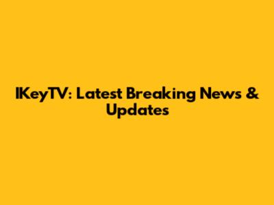 IKeyTV: Latest Breaking News & Updates