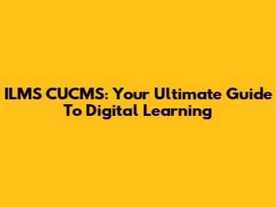 ILMS CUCMS: Your Ultimate Guide To Digital Learning