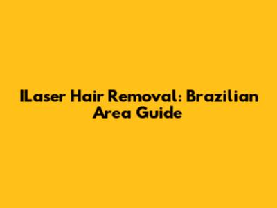 ILaser Hair Removal: Brazilian Area Guide