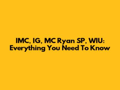 IMC, IG, MC Ryan SP, WIU: Everything You Need To Know