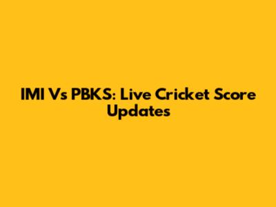 IMI Vs PBKS: Live Cricket Score Updates