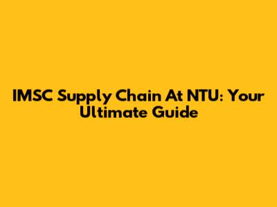 IMSC Supply Chain At NTU: Your Ultimate Guide
