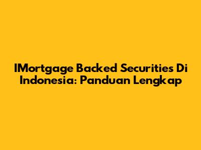 IMortgage Backed Securities Di Indonesia: Panduan Lengkap
